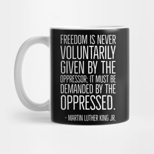 Black History, Martin Luther King Quote, Freedom is never voluntarily given, African American, Civil Rights Mug